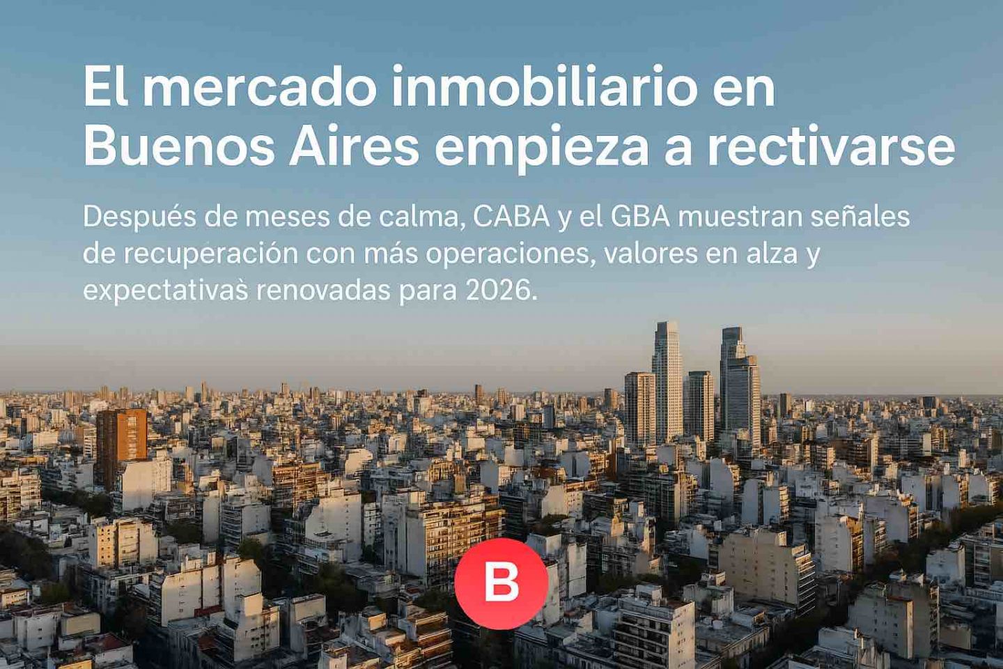 El mercado inmobiliario en Buenos Aires empieza a reactivarse: suben los precios y crece el movimiento de ventas