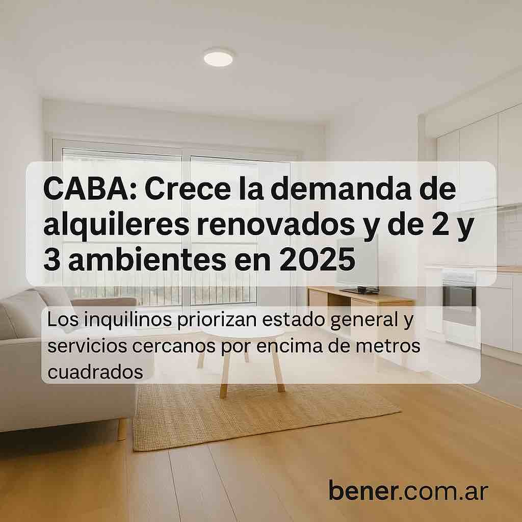 CABA: Crece la demanda de alquileres renovados y de 2 y 3 ambientes en 2025