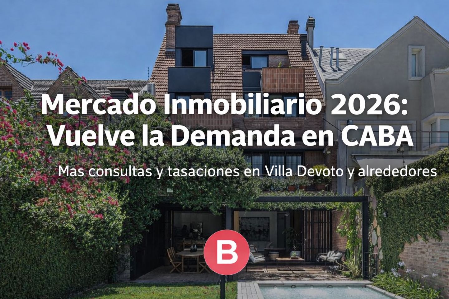 Mercado Inmobiliario 2026: Vuelve la Demanda en CABA y Crecen las Consultas por Tasaciones